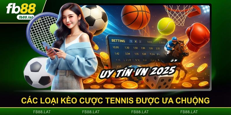 Các loại kèo cược tennis được ưa chuộng