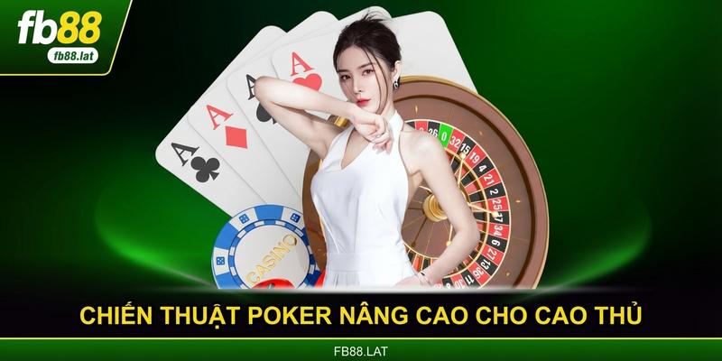 Chiến thuật poker nâng cao cho cao thủ