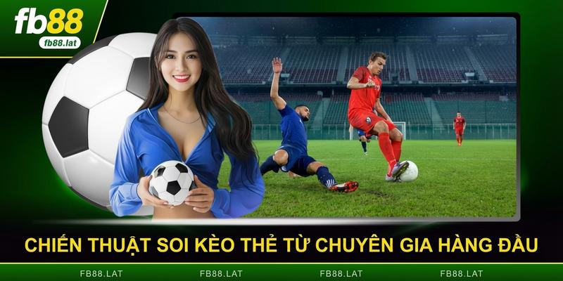 Chiến thuật soi kèo thẻ từ chuyên gia hàng đầu