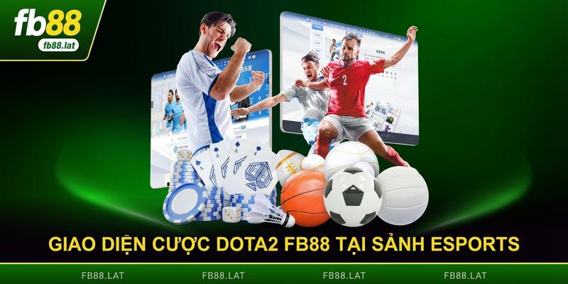 Giao diện cược Dota2 FB88 tại sảnh esports chuyên nghiệp