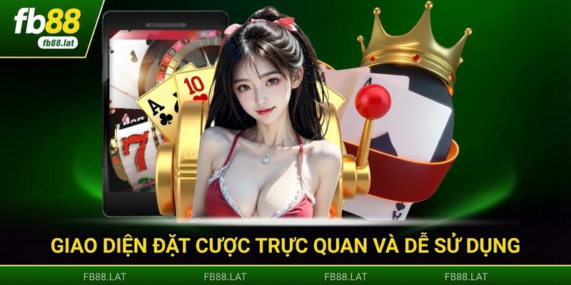 Giao diện đặt cược trực quan và dễ sử dụng