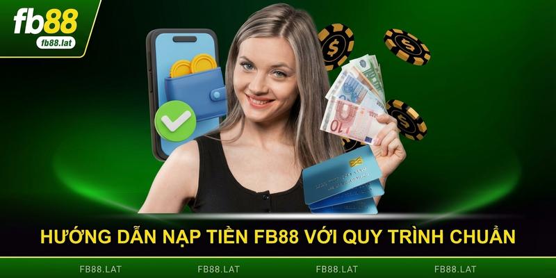 Hướng dẫn nạp tiền FB88 với quy trình chuẩn xác nhất