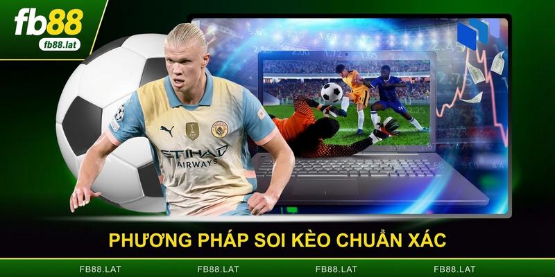Phương pháp soi kèo chuẩn xác cho thành viên mới