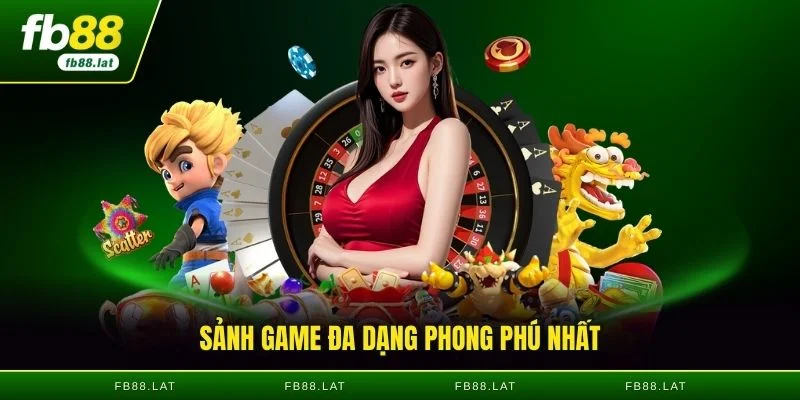 Sảnh game đa dạng phong phú nhất