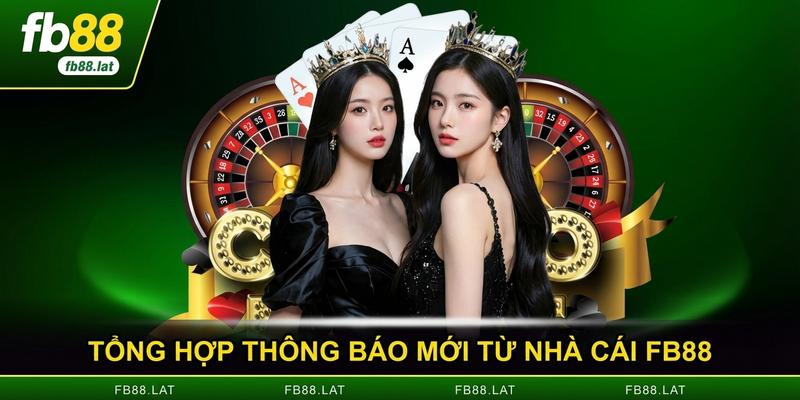 Tổng hợp thông báo mới từ nhà cái FB88 quan trọng