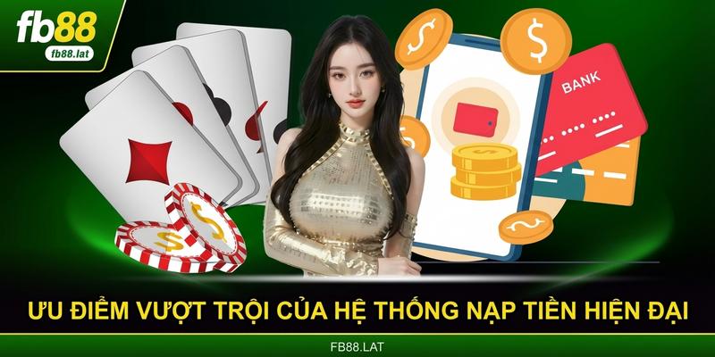 Ưu điểm vượt trội của hệ thống nạp tiền hiện đại